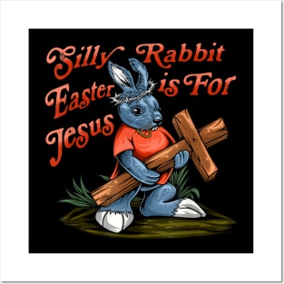 Silly Rabbit Easter is For Jesus Inspirational Funny Easter Posters and Art